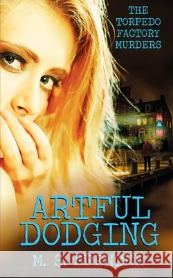 Artful Dodging: The Torpedo Factory Murders M S Spencer 9781509208760 Wild Rose Press - książka