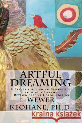 Artful Dreaming: Special Color Edition Wewer Keohan 9781442171848 Createspace - książka