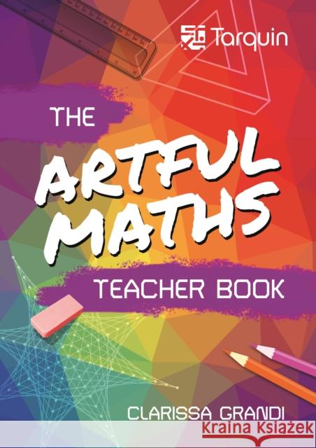 Artful Maths Teacher Book Clarissa Grandi 9781911093183 Tarquin Publications - książka