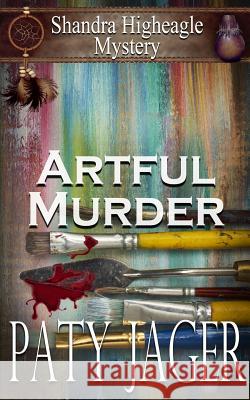 Artful Murder: Shandra Higheagle Mystery Paty Jager Christina Keerins 9781947983274 Windtree Press - książka