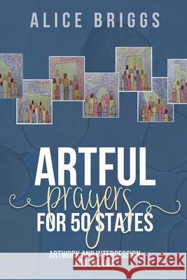 Artful Prayers for 50 States Alice Briggs 9781948666350 Alice Arlene Ltd Co - książka