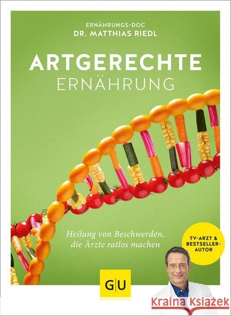 Artgerechte Ernährung : Heilung für Beschwerden, die Ärzte ratlos machen Riedl, Matthias; Cavelius, Anna 9783833868337 Gräfe & Unzer - książka