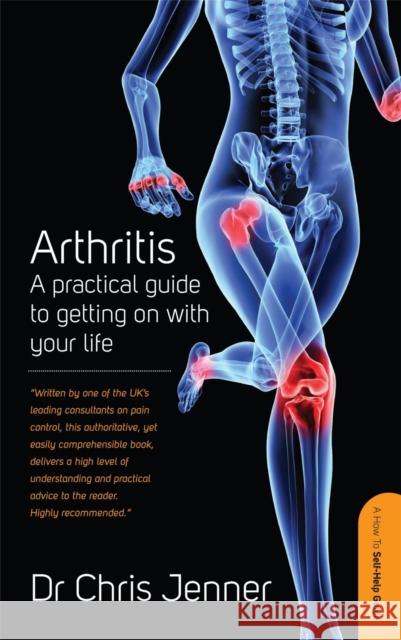 Arthritis: A Practical Guide to Getting on With Your Life DR Chris, MB BS, FRCA, FFPMRCA Jenner 9781845284718 Little, Brown Book Group - książka