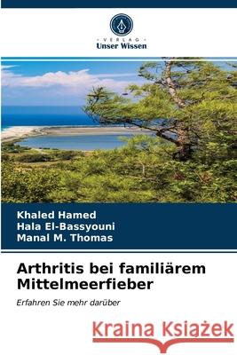 Arthritis bei familiärem Mittelmeerfieber Khaled Hamed, Hala El-Bassyouni, Manal M Thomas 9786203364019 Verlag Unser Wissen - książka