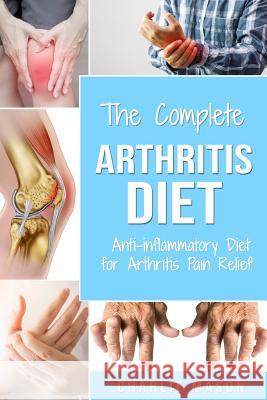 Arthritis Diet: Anti-inflammatory Diet for Arthritis Pain Relief: Arthritis Arthritis Books Arthritis Diet Book Reversed Pain Relief D Charlie Mason 9781792688409 Independently Published - książka