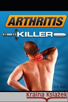 Arthritis Killer C X Cruz 9798537357933 Independently Published - książka