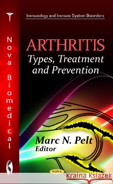 Arthritis: Types, Treatment & Prevention Marc N Pelt 9781614707196 Nova Science Publishers Inc - książka