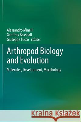 Arthropod Biology and Evolution: Molecules, Development, Morphology Minelli, Alessandro 9783642361593  - książka