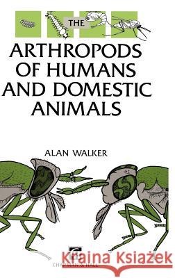 Arthropods of Humans and Domestic Animals: A Guide to Preliminary Identification Walker, A. R. 9780412572807 Chapman & Hall - książka