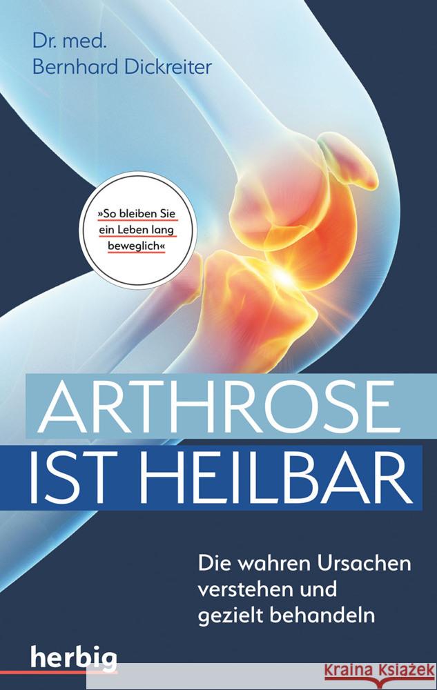 Arthrose ist heilbar Dickreiter, Bernhard 9783968590127 Herbig Franckh-Kosmos - książka