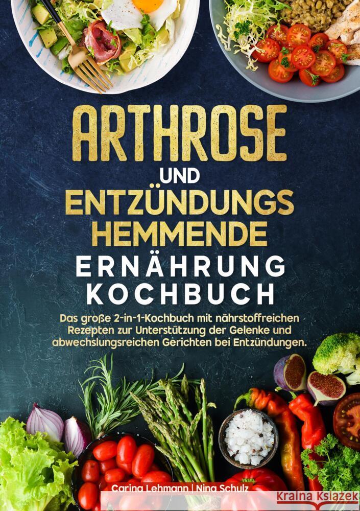 Arthrose und Entzündungshemmende Ernährung Kochbuch Lehmann, Carina, Schulz, Nina 9783384676382 Kochfanatiker Verlag - książka