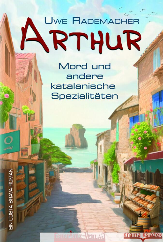 ARTHUR - Mord und andere katalanische Spezialitäten Rademacher, Uwe 9783910619074 VA-Verlag - książka