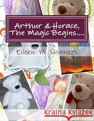 Arthur & Horace, The Magic Begins.... Shinners, Eileen M. 9781511799553 Createspace - książka