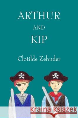 Arthur and Kip Clotilde Zehnder 9781734251913 Savage Mountain Press - książka