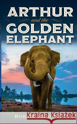 Arthur and the Golden Elephant Robert Hastings   9781739506629 Robert David Hastings - książka