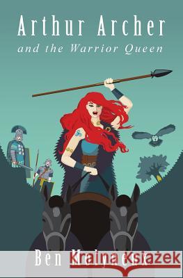 Arthur Archer and the Warrior Queen Ben Molyneux 9780993029103 Oxfordshire Project Publishing - książka