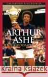 Arthur Ashe: A Biography Steins, Richard 9780313332999 Greenwood Press