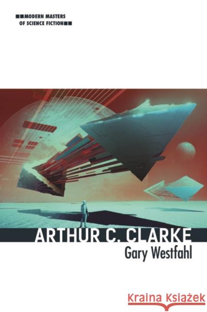 Arthur C. Clarke Gary Westfahl 9780252041938 University of Illinois Press - książka