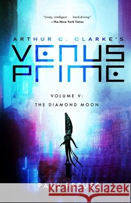 Arthur C. Clarke's Venus Prime 5-The Diamond Moon Paul Preuss Arthur C. Clarke 9781596879584 iBooks - książka