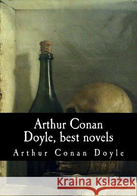 Arthur Conan Doyle, best novels Conan Doyle, Arthur 9781548144920 Createspace Independent Publishing Platform - książka