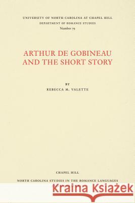 Arthur de Gobineau and the Short Story Rebecca M. Valette 9780807890790 Longleaf Services Behalf of Unc - Osps - książka