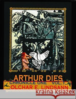 ARTHUR DIES Chronicle One Vol. 1 Olchar E Lindsann 9781938521218 Luna Bisonte Prods - książka