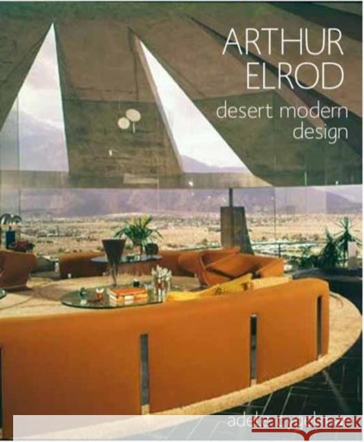 Arthur Elrod: Desert Modern Design Adele Cygelman 9781423648789 Gibbs Smith - książka