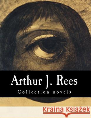 Arthur J. Rees, Collection novels J. Rees, Arthur 9781500382247 Createspace - książka