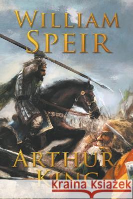 Arthur, King William Speir 9781946329073 Progressive Rising Phoenix Press, LLC - książka