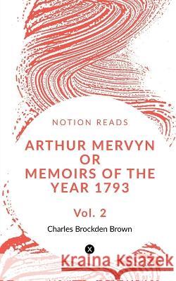 Arthur Mervyn Or Memoirs of the Year 1793 (Vol 2) Charles Brown 9781648994746 Notion Press - książka