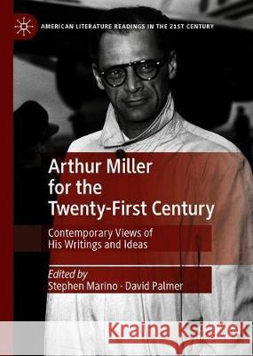 Arthur Miller for the Twenty-First Century: Contemporary Views of His Writings and Ideas Marino, Stephen 9783030372927 Palgrave MacMillan - książka