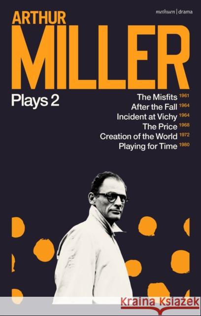 Arthur Miller Plays 2: The Misfits; After the Fall; Incident at Vichy; The Price; Creation of the World; Playing for Time Arthur Miller 9781350333963 Bloomsbury Publishing PLC - książka
