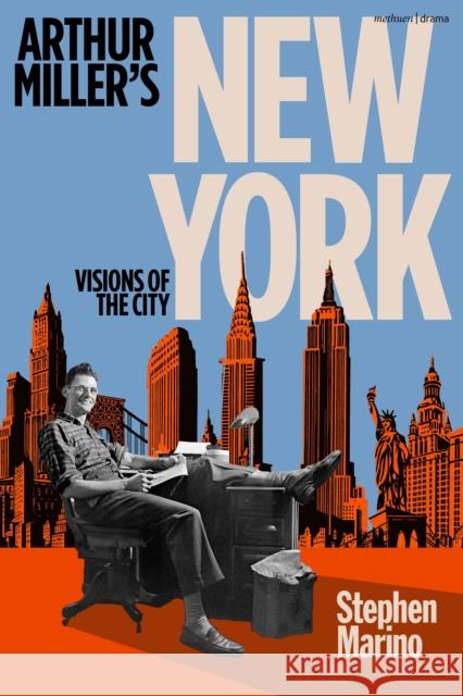 Arthur Miller's New York: Visions of the City Stephen (Formerly of St Francis College, Brooklyn, USA) Marino 9781350524750 Methuen Drama - książka