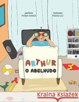 Arthur, o abelhudo. Mano Gid Mana Wandi  9798986327396 Kujikula(tm) Kids - książka