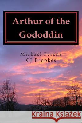 Arthur of the Gododdin Michael A. Ferenz C. J. Brookes 9781468014884 Createspace - książka