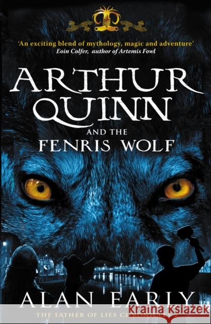 Arthur Quinn and the Fenris Wolf Early, Alan 9781856359986 Father of Lies Chronicles - książka