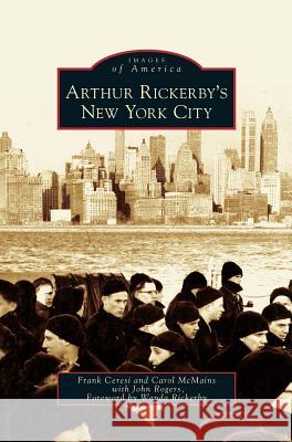 Arthur Rickerby's New York City Frank Ceresi Carol McMains John Rogers 9781531630423 Arcadia Library Editions - książka