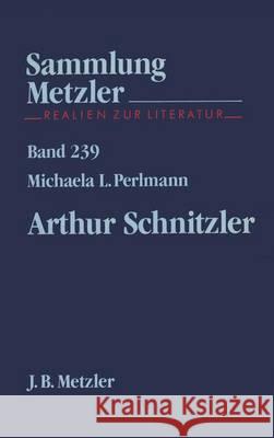 Arthur Schnitzler Michaela L. Perlmann 9783476102393 Springer-Verlag Berlin and Heidelberg GmbH &  - książka