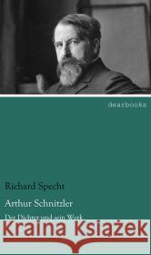 Arthur Schnitzler : Der Dichter und sein Werk Specht, Richard 9783954555482 dearbooks - książka