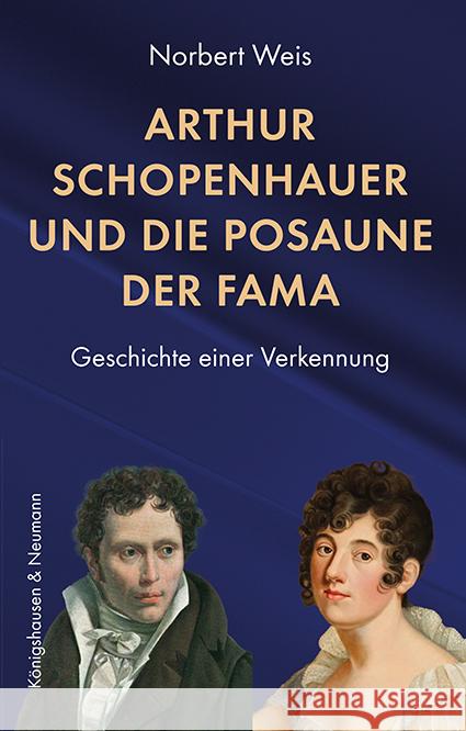 Arthur Schopenhauer und die Posaune der Fama Weis, Norbert 9783826086175 Königshausen & Neumann - książka