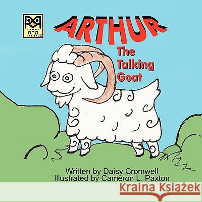 Arthur, the Talking Goat Daisy Cromwell Cameron L. Paxton 9780980067514 Mirror Publishing - książka