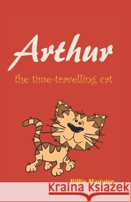 Arthur the Time-Travelling Cat Billie Maguire 9781086364583 Independently Published - książka