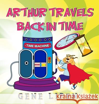 Arthur travels Back in Time: Book for kids who love adventure Gene Lipen Jennifer Rees Judith Sa 9781950904211 Gene Lipen - książka