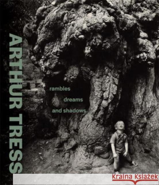 Arthur Tress: Rambles, Dreams, and Shadows  9781606068618 Getty Trust Publications - książka