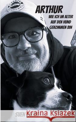 Arthur: Wie ich im Alter auf den Hund gekommen bin Sven Falck 9783819298158 Bod - Books on Demand - książka