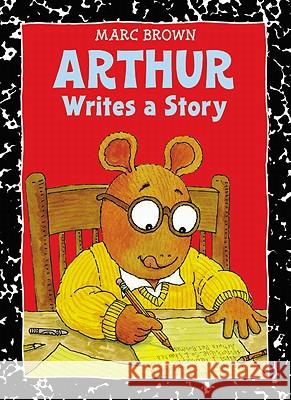 Arthur Writes a Story: An Arthur Adventure Marc Tolon Brown Robin Goldstein 9780316111645 Little Brown and Company - książka