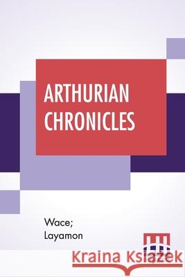 Arthurian Chronicles: Roman De Brut (Wace's Romance And Layamon's Brut) Translated By Eugene Mason Wace                                     Layamon                                  Eugene Mason 9789389956726 Lector House - książka