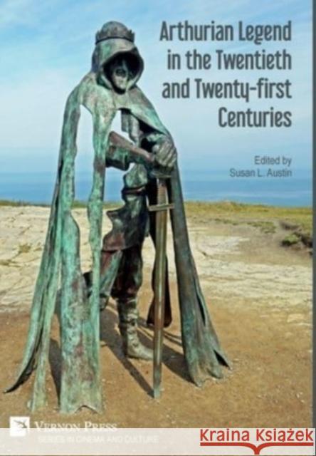 Arthurian Legend in the Twentieth and Twenty-first Centuries Susan L. Austin   9781622739479 Vernon Press - książka