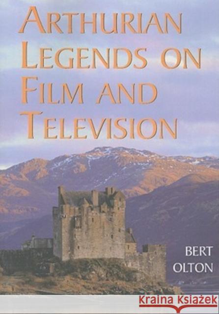 Arthurian Legends on Film and Television Bert Olton 9780786440764 McFarland & Company - książka