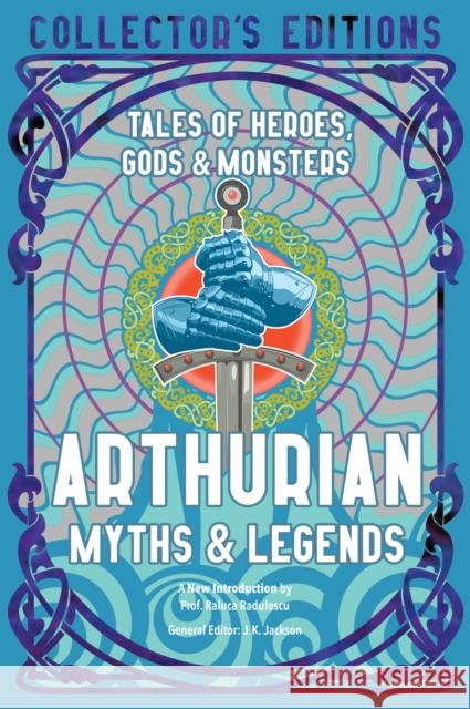 Arthurian Myths & Legends: Tales of Heroes, Gods & Monsters  9781804173282 Flame Tree Publishing - książka